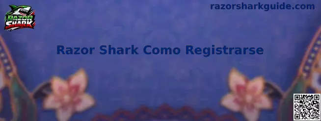 Guía visual para registrarse en Razor Shark